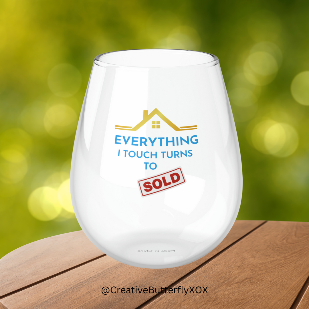 Real Estate Agent Wine Glass, Gift For Real Estate Agent, Everything I Touch Turns to Sold, Real Estate Agent Stemless Wine Glass