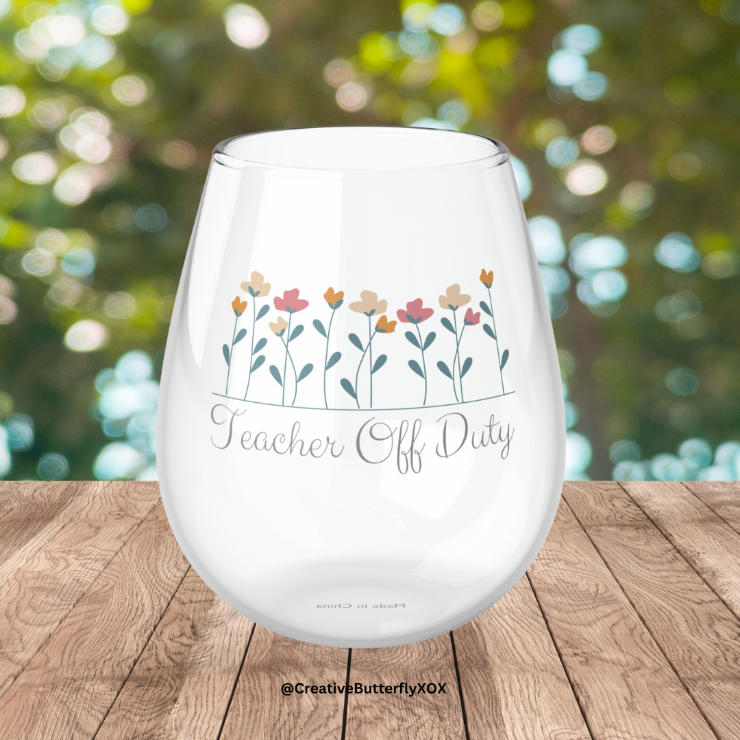 Funny Teacher Wine Glass, Teacher Off Duty Wine Glass, Teacher Gifts, Gift For Teacher, Teacher Stemless Wine Glass, Wild Flower Wine Glass