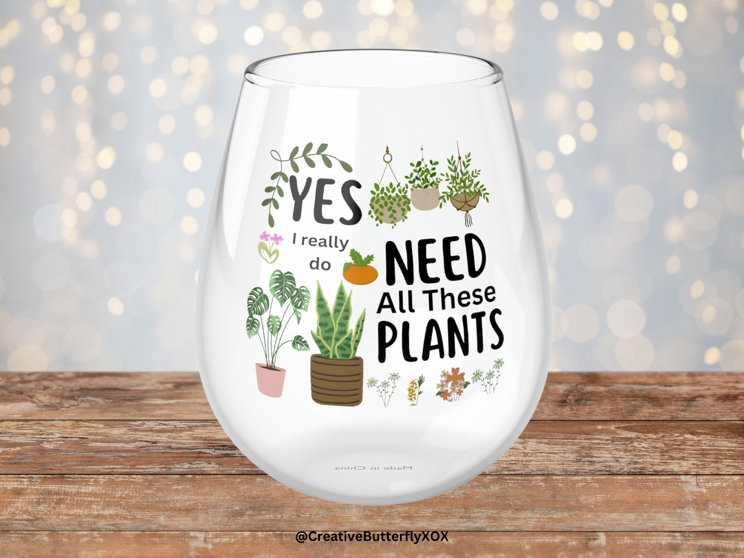 Plants Wine Glass, Plant Lover Gifts, Plants Stemless Wine Glass, Yes I really Do Need All These Plants Wine Glass, Plant Lady Wine Glass