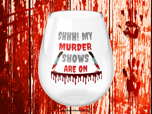 Murder Shows Wine Glass, Shhh My Murder Shows Are On Wine Glass, Funny Horror Movies Stemless Wine Glass, Horror Gifts, Goth Halloween Glass