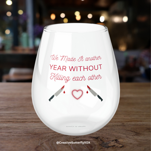 Anniversary Wine Glass, Anniversary Gift For Her or Him, We Made It Another Year Without Killing Each Other, Funny Stemless Wine Glass Gift
