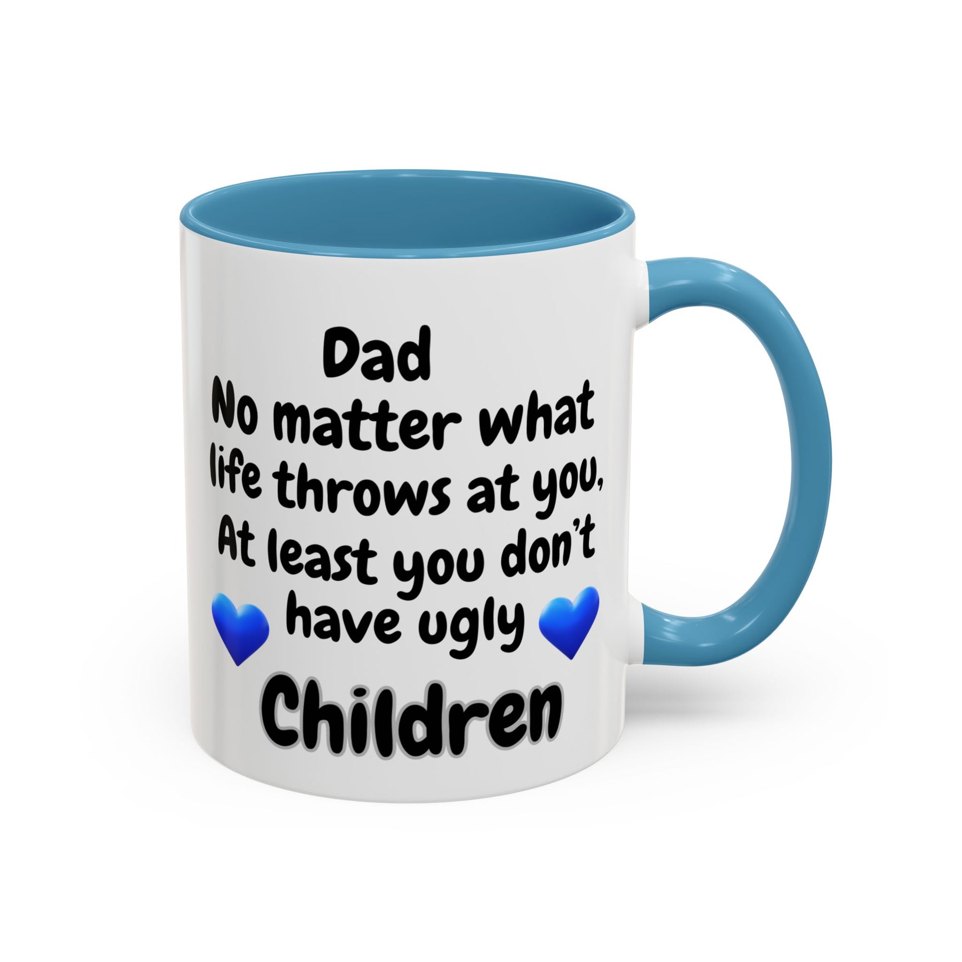 Dad Mug - Funny Coffee Mug for Dad with At Least You Don’t Have Ugly Children Quote - light blue color
