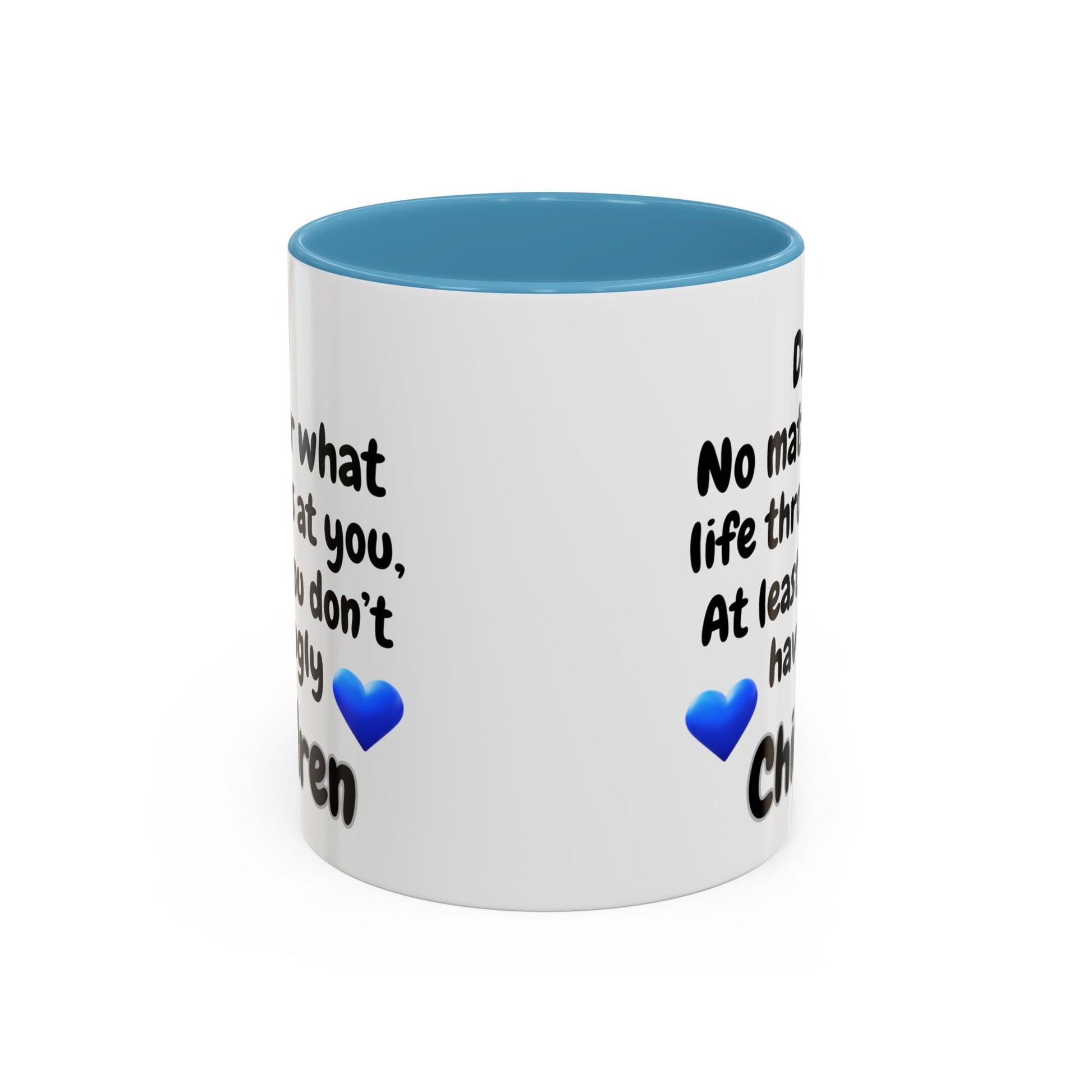 Front Side View - Gift for Dad - Funny At Least You Don’t Have Ugly Children Coffee Mug
