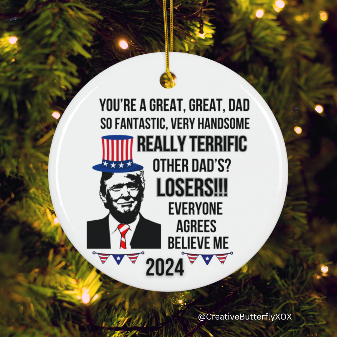Funny Dad Trump Ornament, President Trump Ornament For Dad, You're A Great Dad Christmas Ornament, Funny Trump Won