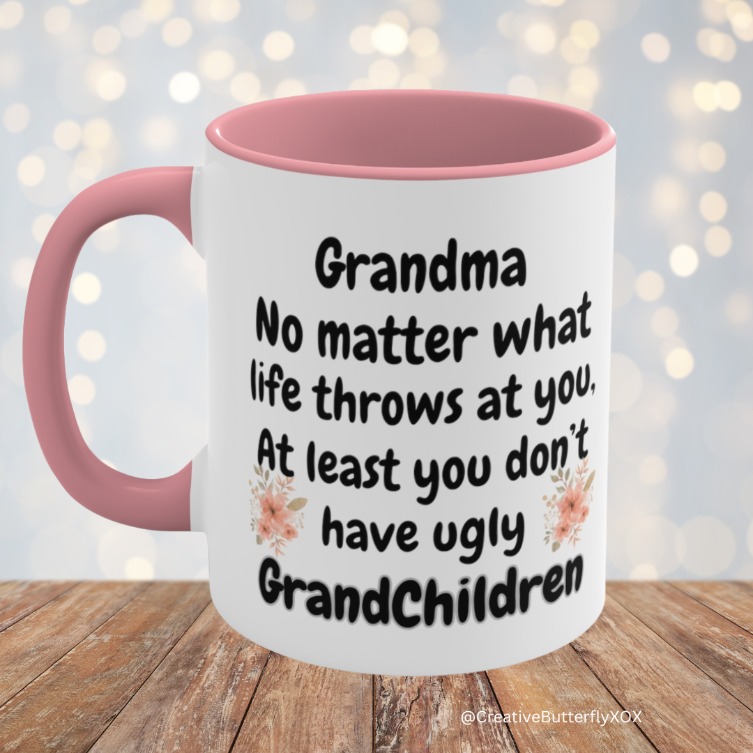 Funny Grandma Mug, no matter what life throws at you at least you don't have ugly grandchildren mug, mother's day mug for grandma