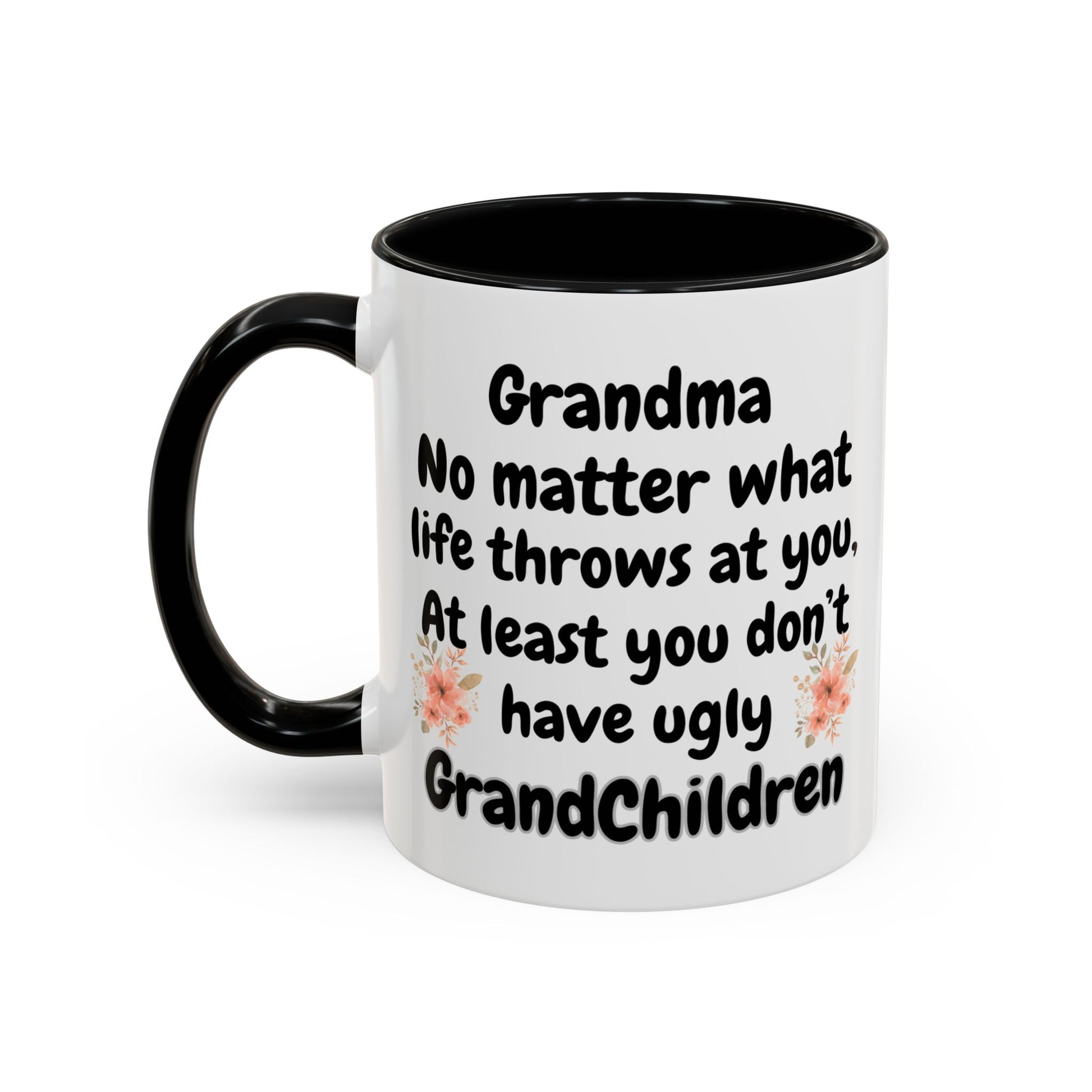 Funny Grandma Mug, no matter what life throws at you at least you don't have ugly grandchildren mug, mother's day mug for grandma - color black 