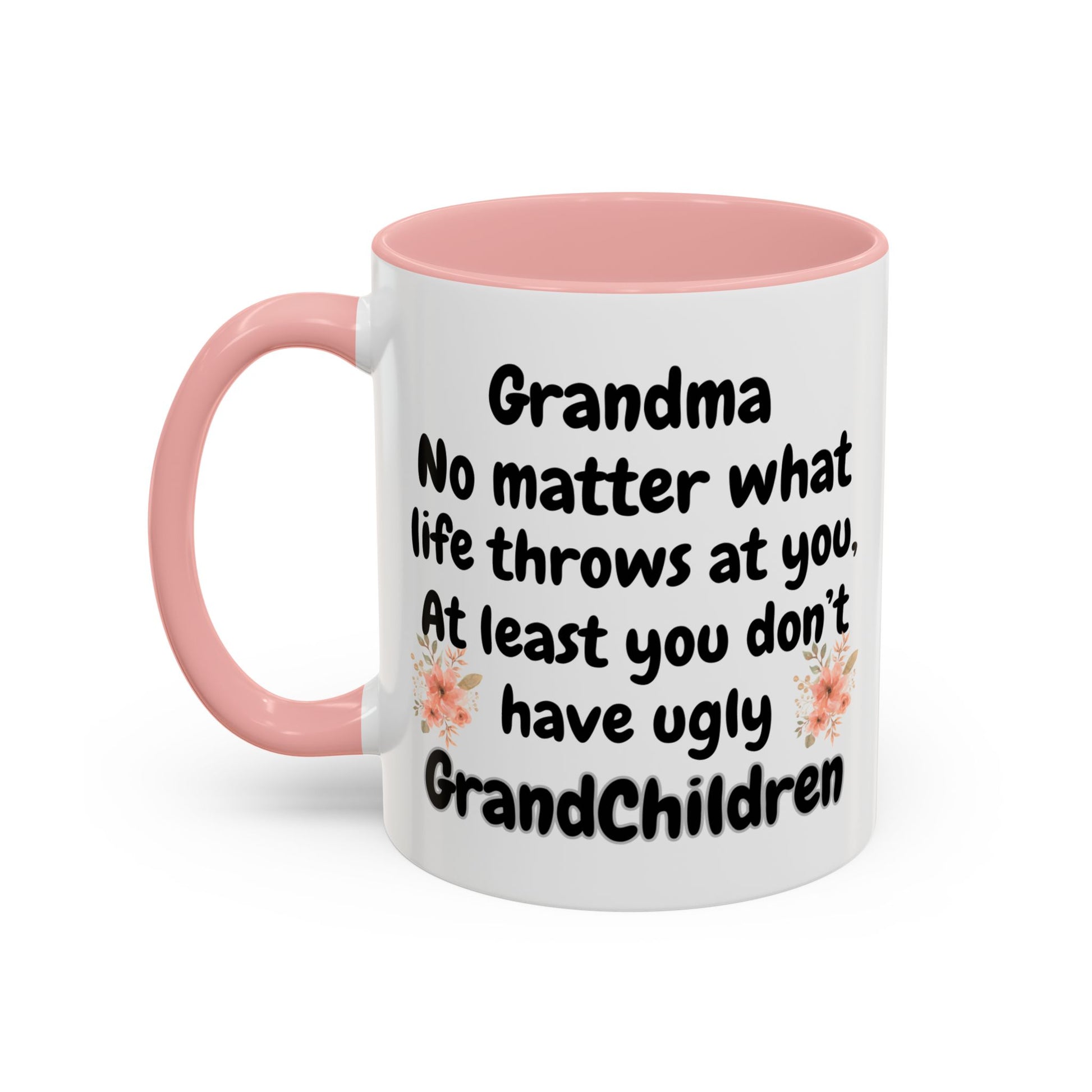 Funny Grandma Mug, no matter what life throws at you at least you don't have ugly grandchildren mug, mother's day mug for grandma - color light pink