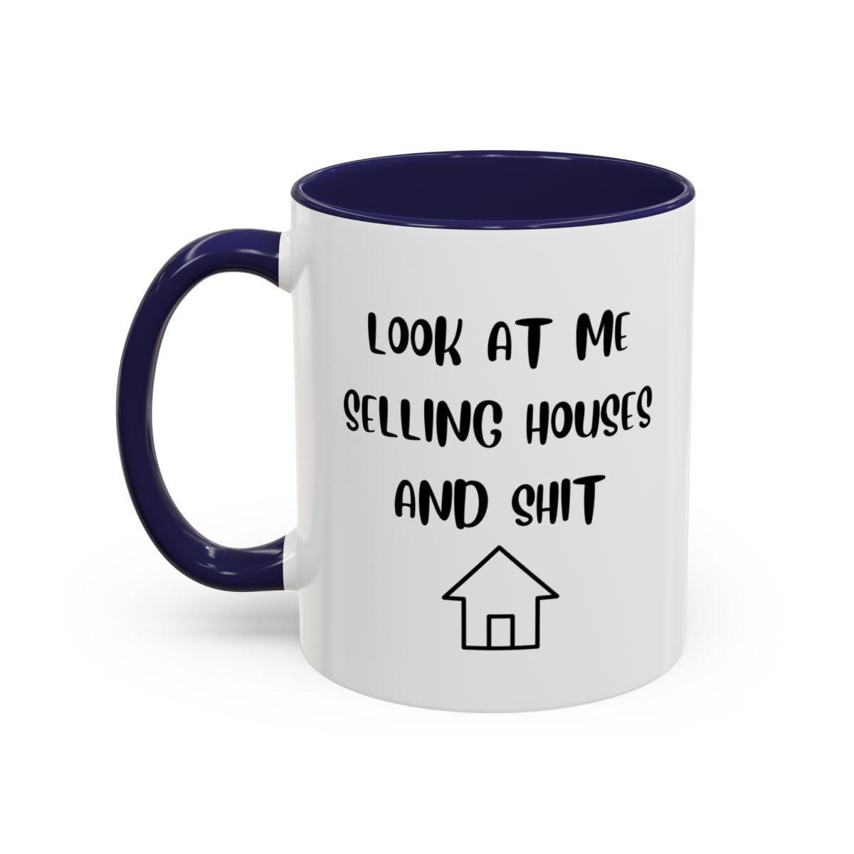 Funny Real Estate Agent Coffee Mug | Look at Me Selling Houses and Shit
