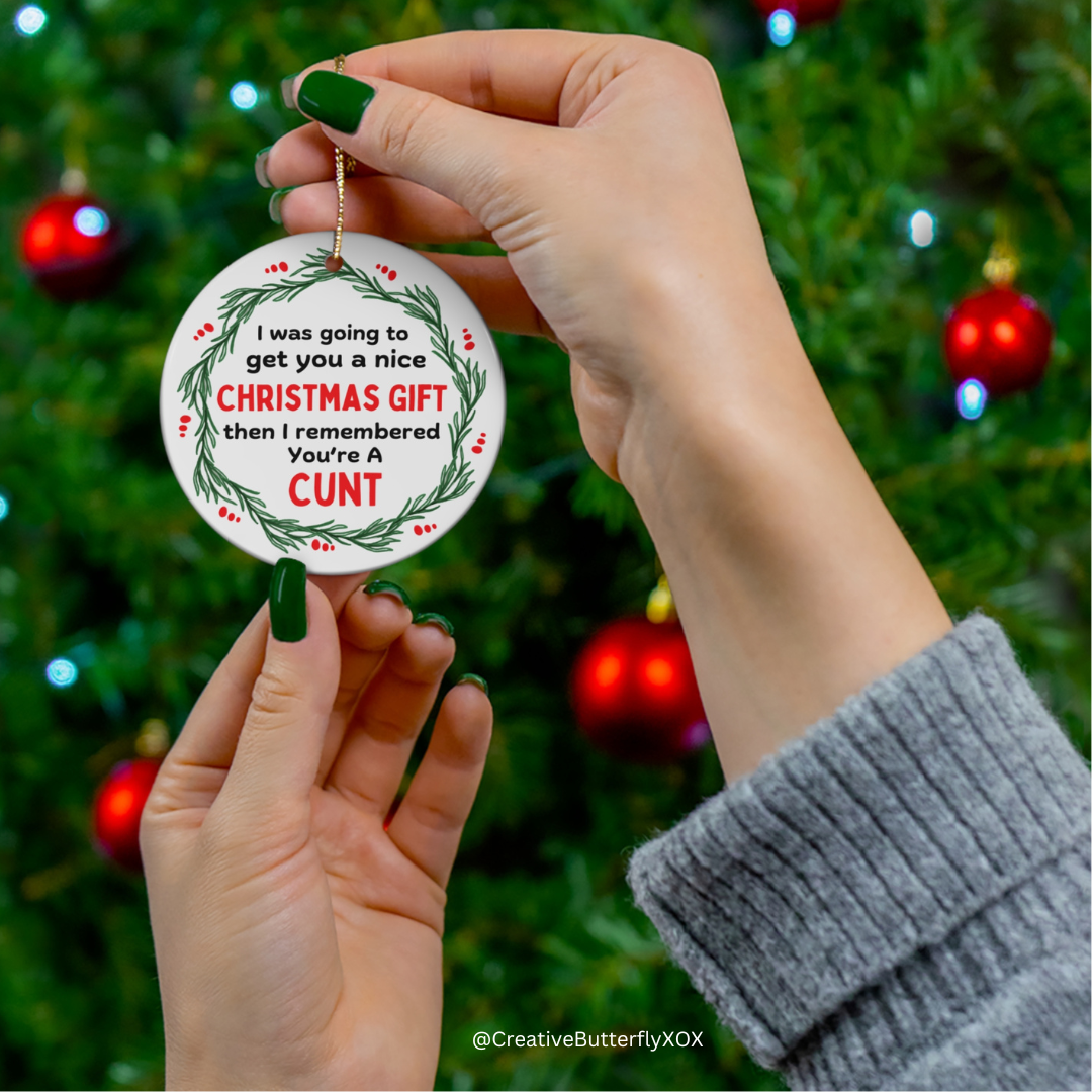 Gag Gift Ornament For A C*nt, C*nt Ornament, You're A Cu*T Funny Ornament, Co-worker gift