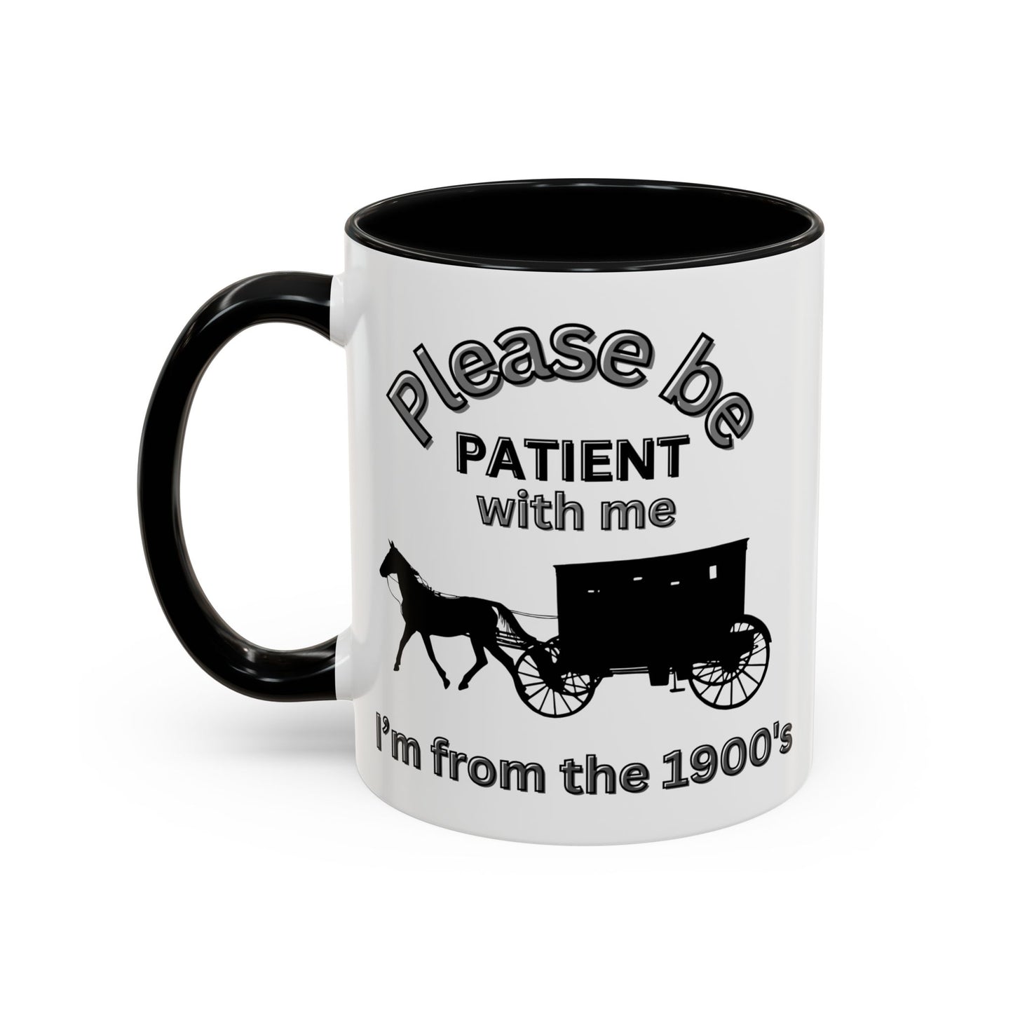 Hilarious "Please Be Patient With Me I'm From the 1900s" Mug | Perfect for Gen X, Baby Boomers, and Retirees | Horse & Carriage Design - color black 