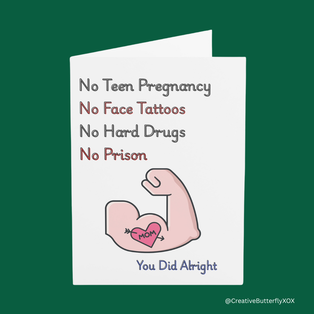 Hilarious mom card with no teen pregnancy no face tattoos no hard drugs no prison text Mother's Day card, funny Mom card for Mother's day