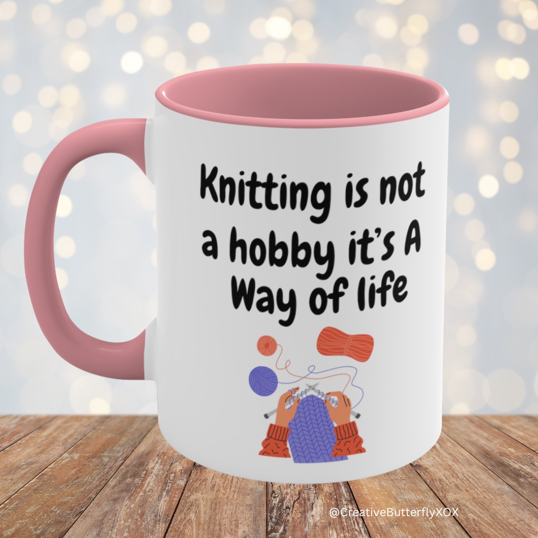 Knitting coffee mug with 'Knitting Is Not A Hobby It's A Way Of Life' saying

