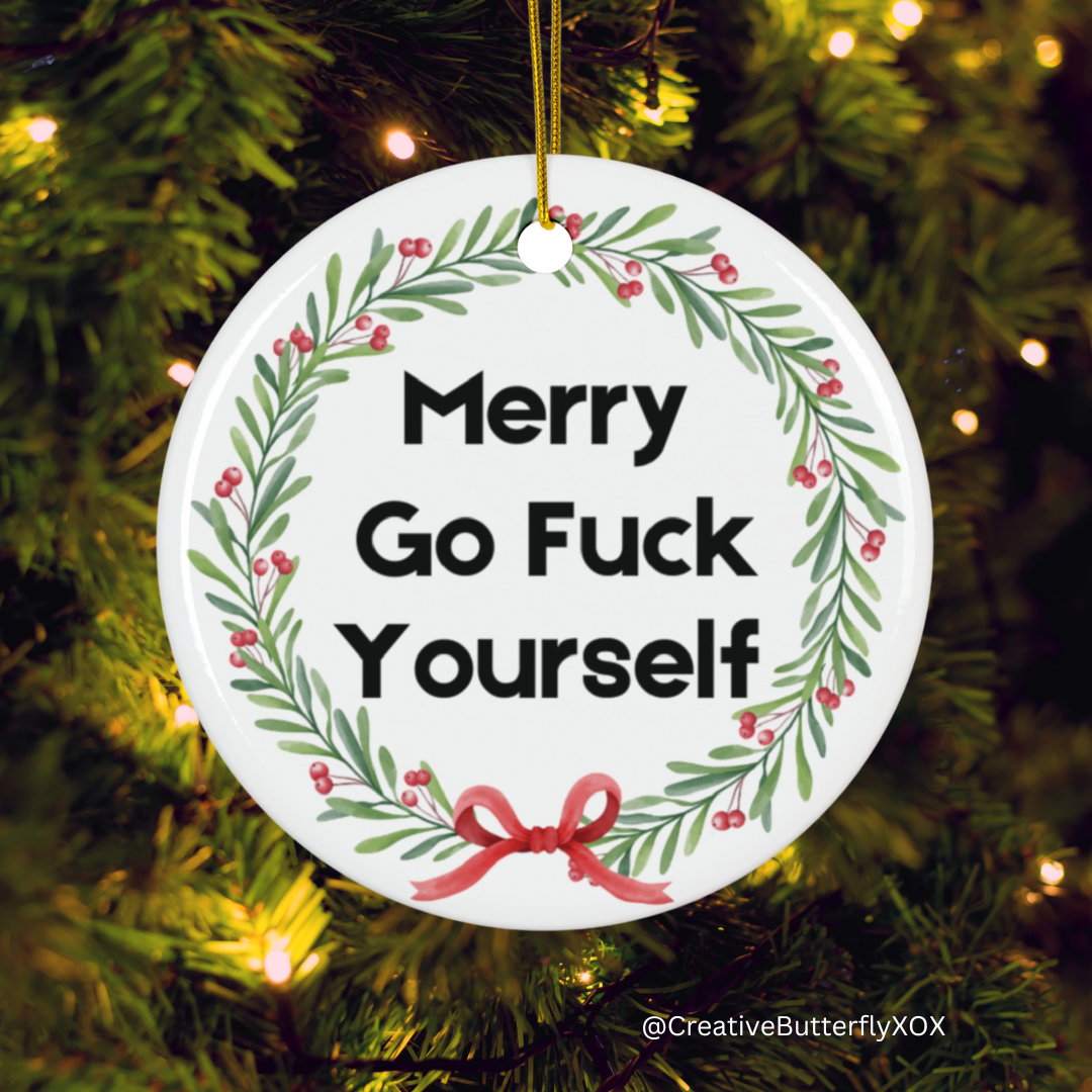 Merry go fuck yourself ornament, funny ornament, swear rude ornament 
