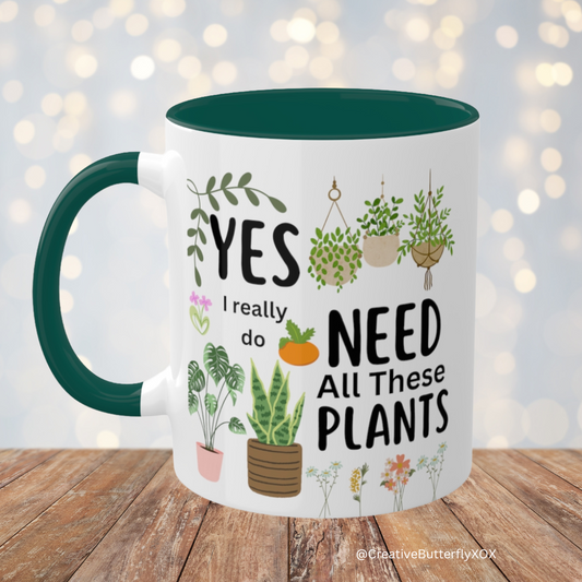 Plants mug, yes I really do need all these plants coffee mug, gardeners mug, plant lovers mug gift