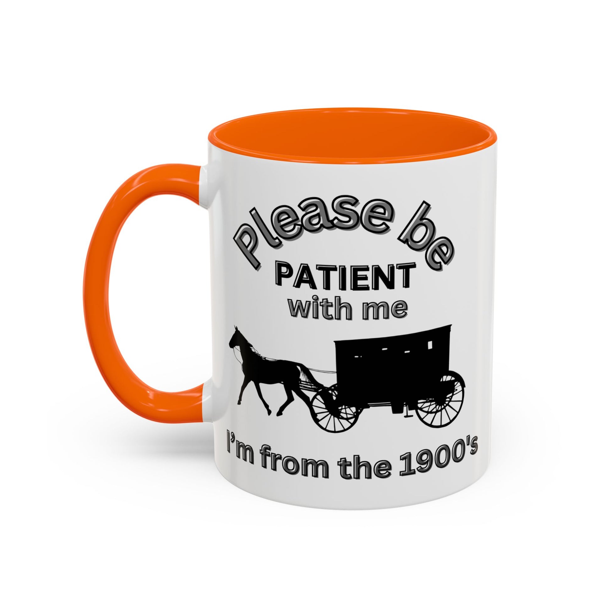 Please Be Patient With Me I'm From the 1900s Mug | Gen X Humor Gift | Old Man Joke with Horse & Carriage | Ideal for Grandpa and Retirees - color orange 