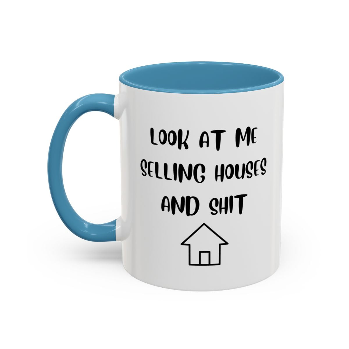 Real Estate Agent Coffee Mug | Realtor Mug | Look at Me Selling Houses and Shit, color blue