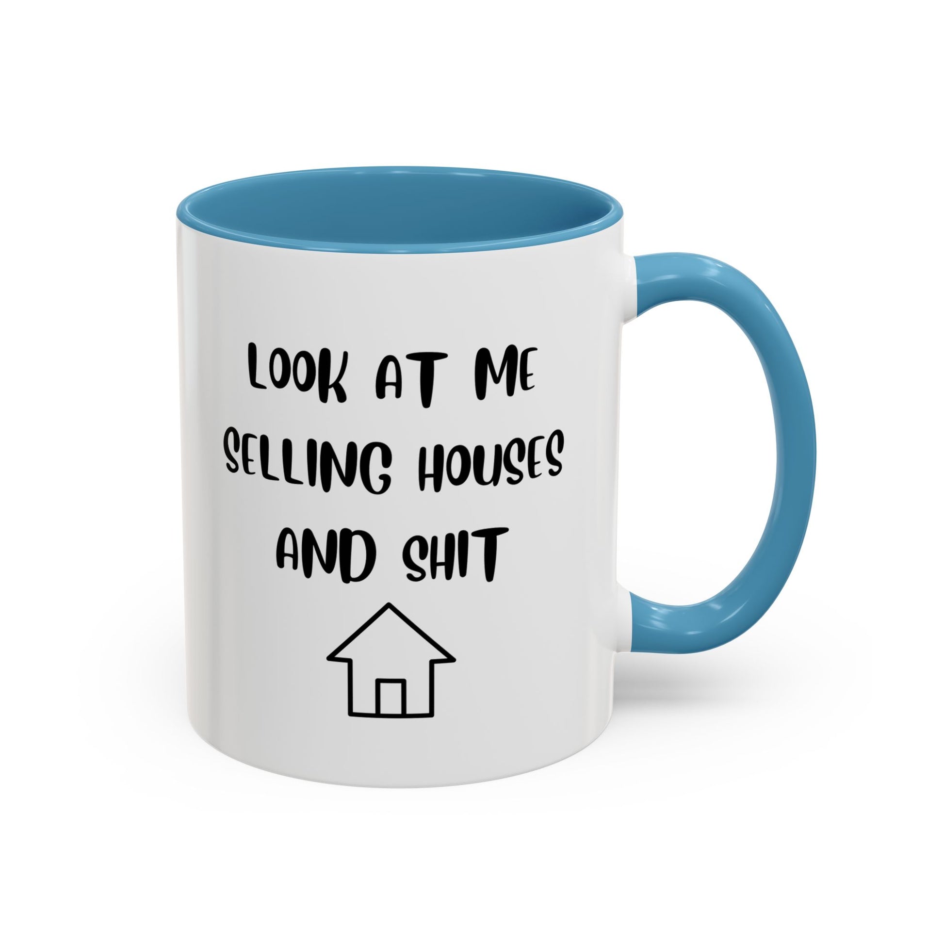 Realtor Coffee Mug | Look at Me Selling Houses and Shit | Light Blue color 