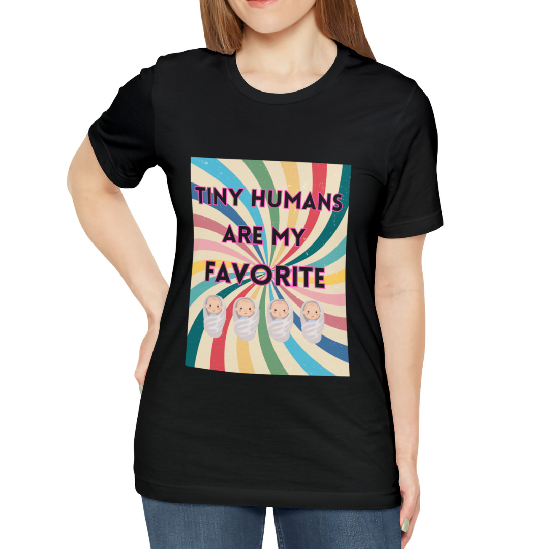 Tiny Humans Are My Favorite T-Shirt, Peds Nurse Shirt, Labor & Delivery Nurse Tshirt, Baby Daycare Teacher Shirt, Unisex Short Sleeve Tee