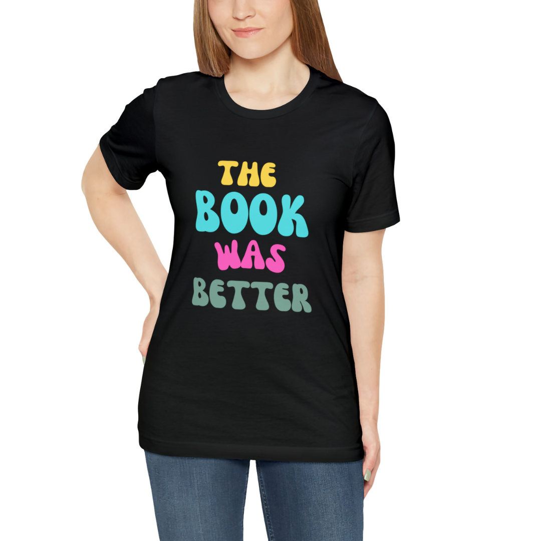 The Book Was Better T-Shirt, Funny Book Shirt, Funny Bookish T-Shirt, Gift For Book Lover, Gift For Reader, Bookworm Shirt, Librarian TShirt