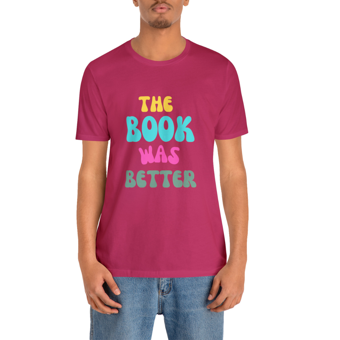 The Book Was Better T-Shirt, Funny Book Shirt, Funny Bookish T-Shirt, Gift For Book Lover, Gift For Reader, Bookworm Shirt, Librarian TShirt