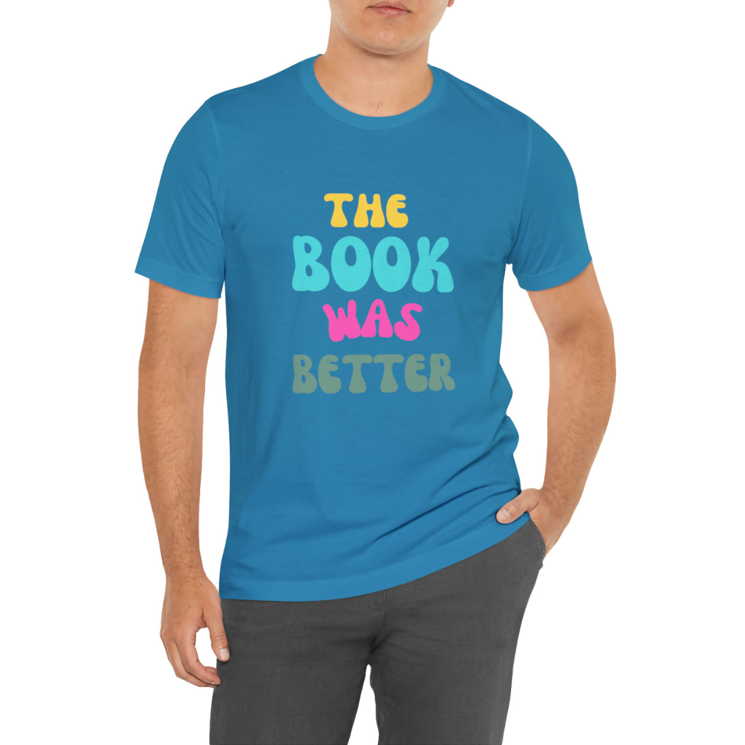 The Book Was Better T-Shirt, Funny Book Shirt, Funny Bookish T-Shirt, Gift For Book Lover, Gift For Reader, Bookworm Shirt, Librarian TShirt