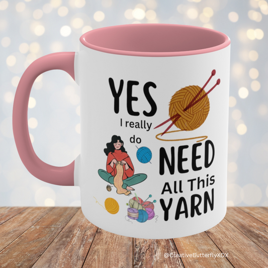 Yarn Mug, Knitting Mug, Yes I Really Do Need All This Yarn Mug, Crochet Mug, Knitters Mug, Love Yarn Coffee Mug, Gift For Knitter