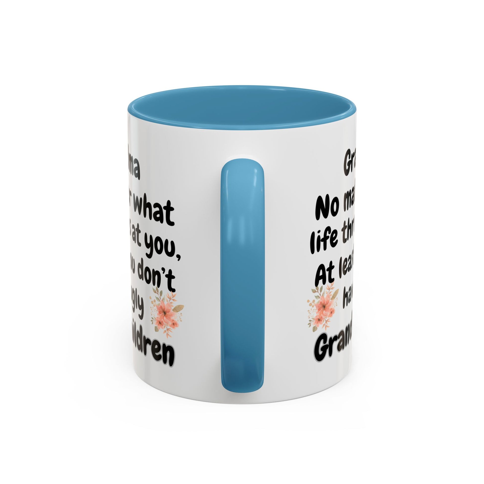 handle view - Funny Grandma Mug, no matter what life throws at you at least you don't have ugly grandchildren mug, mother's day mug for grandma - color blue