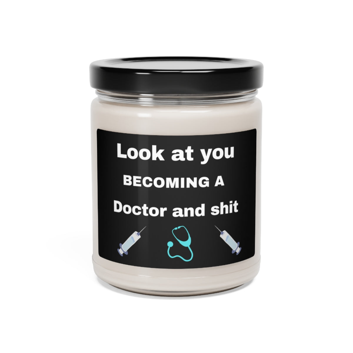 Look At You Becoming A Doctor and Shit Candle, Scented Soy Candle 9oz, Funny Candle Gift Doctor Graduate, Doctor Gift, Doctor Candle Gift