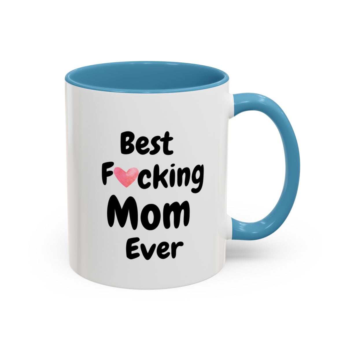 Light blue color  - Funny Best Fucking Mom Ever mug, perfect for birthdays