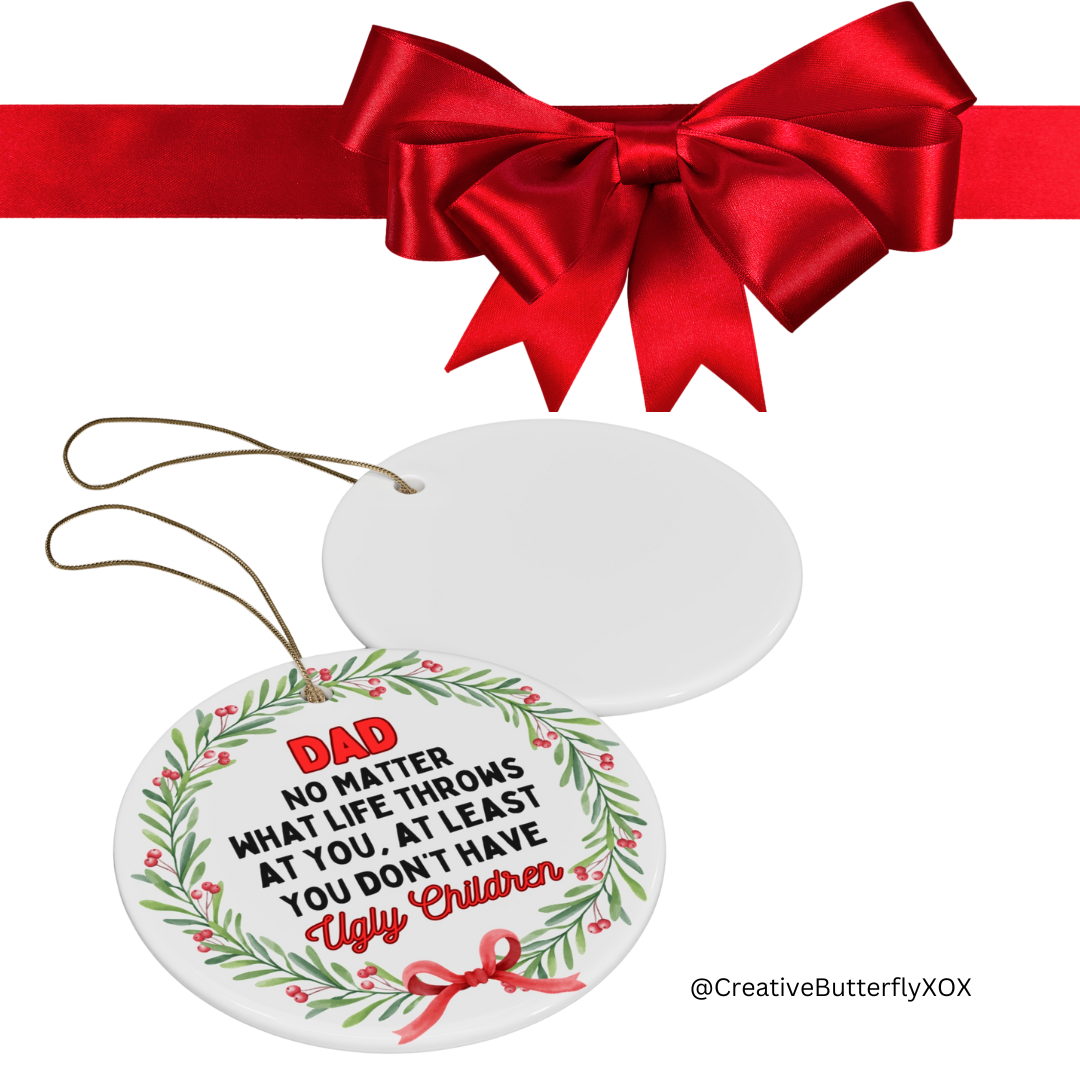 side and back view - No Matter What Life Throws at You At Least You Don't Have Ugly Children Ornament funny holiday gag gift for Dad Christmas keepsake father 