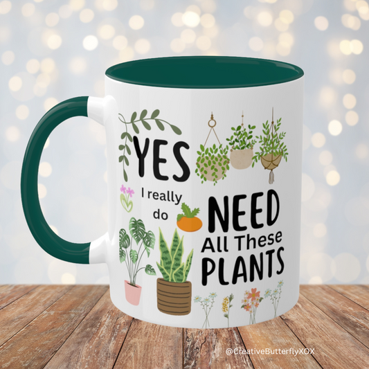 Plants Mug, Yes I Really Do Need All These Plants Mug, Plant Coffee Mug, Love Plants Mug, Plant Mom Mug, Funny Coffee Mug, Funny Plant Mug